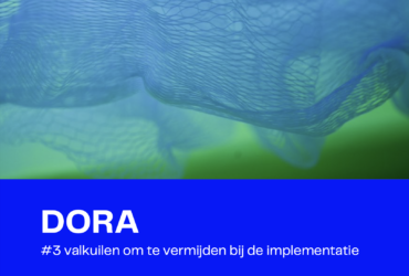 DORA – 3 valkuilen om te vermijden bij de implementatie