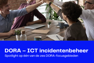 DORA – ICT Incidentenbeheer